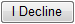 I Decline